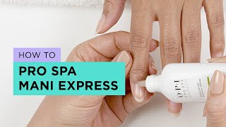 OPI Express Manicure with Pro Spa Tutorial [upl. by Udale]