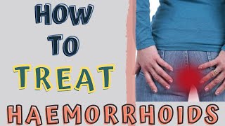 HOW TO TREAT HAEMORRHOIDS AT HOME PILES HOME REMEDIES [upl. by Enautna]