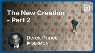 The New Creation  Part 2  Sermon [upl. by Fiske393]