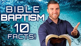 Baptism 10 Bible Facts You MUST Know [upl. by Sabian800]