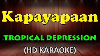 KAPAYAPAAN  Tropical Depression HD Karaoke [upl. by Negroj]