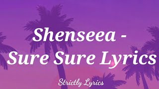 Shenseea  Sure Sure Lyrics [upl. by Shelly391]