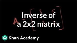 Inverse of a 2x2 matrix  Matrices  Precalculus  Khan Academy [upl. by Rebmik]