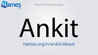 How to Pronounce Ankit [upl. by Gian488]