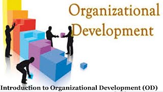 INTRODUCTION TO ORGANIZATIONAL DEVELOPMENTOD [upl. by Eenalem]