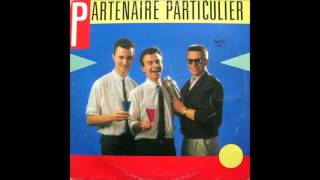 Partenaire Particulier  Partenaire Particulier Nouvelle Version Longue 1985 [upl. by Yelena]