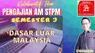 PENGAJIAN AM SEMESTER 3 STPM DASAR LUAR MALAYSIA [upl. by Enaelem]