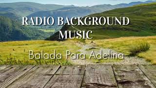 Radio Drama Background Music Balada Para AdelinaRELAXING MUSIC [upl. by Barcroft]