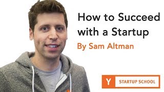 Sam Altman  How to Succeed with a Startup [upl. by Eseenaj]