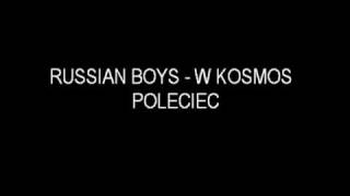 RUSSIAN BOYSW KOSMOS POLECIEC [upl. by Falconer]