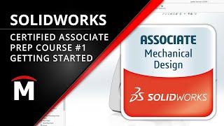 Certified SOLIDWORKS Associate CSWA Prep Course 15 Getting Started [upl. by Natascha]