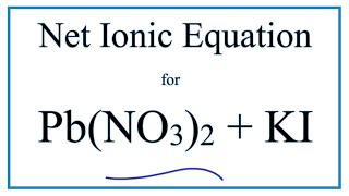 How to Write the Net Ionic Equation for PbNO32  KI  KNO3  PbI2 [upl. by Alrich883]