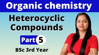 5 Heterocyclic Compounds  BSc 3rd year  Organic Chemistry  Miss Chemistry [upl. by Oahc]