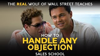 How to Handle Any Objection  Free Sales Training Program  Sales School with Jordan Belfort [upl. by Epilihp720]