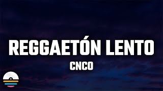 CNCO  Reggaetón Lento LetraLyrics [upl. by Ahsihat]