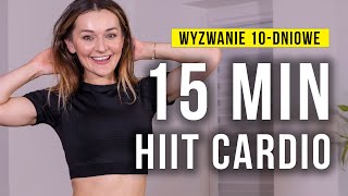 HIIT CARDIO 15 minut  Wyzwanie 10dniowe  Monika Kołakowska [upl. by Adnawat]