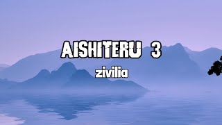 AISHITERU 3  ZIVILIA LIRIK LAGU [upl. by Ylloj]