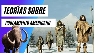 TEORIAS SOBRE EL POBLAMIENTO AMERICANO [upl. by Yniatirb]