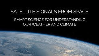 Satellite Signals from Space Smart Science for Understanding Weather and Climate [upl. by Buzzell]