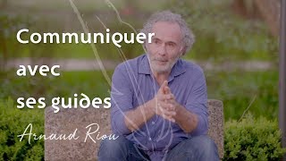 Communiquer avec ses guides  Arnaud Riou [upl. by Imnubulo]