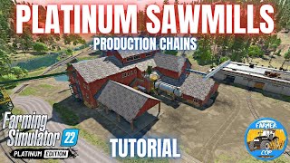 PLATINUM SAWMILL PRODUCTIONS GUIDE  Farming Simulator 22 [upl. by Enileda186]