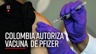 INVIMA Autoriza el uso de la vacuna de Pfizer contra el Covid19 en Colombia  El Espectador [upl. by Ranice]