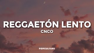 CNCO  Reggaetón Lento LETRA [upl. by Ibot]