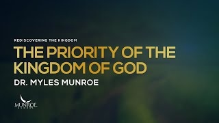 The Priority of the Kingdom of God  Dr Myles Munroe [upl. by Kcirdnekal974]