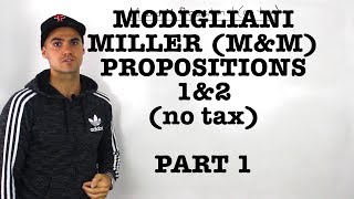 FIN 401  ModiglianiMiller MampM Proposition 1 and 2 no tax  Part 1 [upl. by Thirzia753]