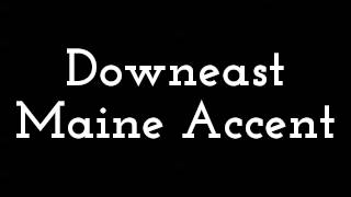 Downeast Maine Accent [upl. by Leahcimsemaj942]