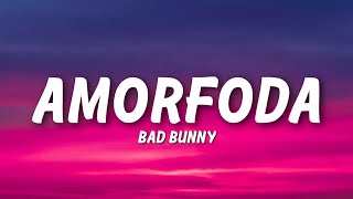 Bad Bunny  Amorfoda Lyrics [upl. by Arand]