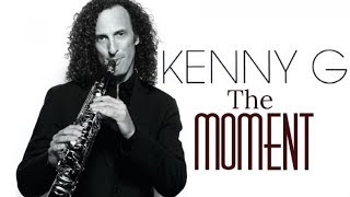 The Moment  Kenny G Remastered [upl. by Drye]