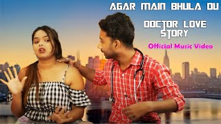 Agar Main Bhula Du  Doctor Love Story  ft Raj amp Tinni  Sad Story  Lovely Love Official [upl. by Anyahc]