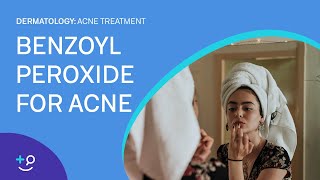 Benzoyl Peroxide for Acne Acne Treatment [upl. by Sihun509]