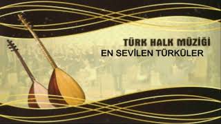 Türk Halk Müziği En Sevilen  En Çok Dinlenen Türküler HD KALİTE  KESİNTİSİZ [upl. by Laroy455]