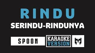 Karaoke  Spoon  Rindu Serindu Rindunya [upl. by Nohshan]