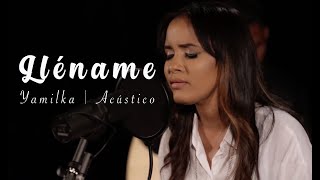 Yamilka  Lléname Acústico [upl. by Aklog]