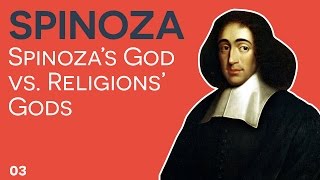 Spinoza  03  Spinozas God vs Religions God [upl. by Ttenrag637]