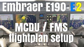 Embraer E190 E2 cockpit MCDU FMS Flightplan setup [upl. by Yramesor]