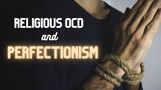 Religious OCD and Perfectionism [upl. by Aiotal932]