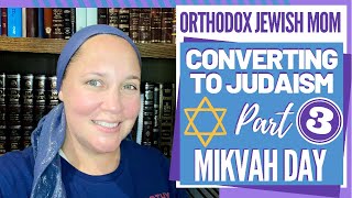 My Conversion to Judaism Part 3 Mikvah Day  Orthodox Jewish Conversion  Orthodox Jewish Mom [upl. by Notyad]