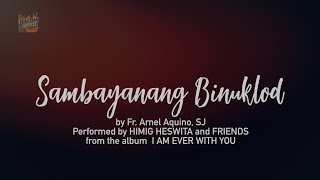 Sambayanang Binuklod  Himig Heswita Lyric Video [upl. by Nayrda256]