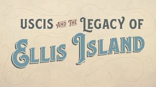 USCIS and the Legacy of Ellis Island [upl. by Ttenaj]