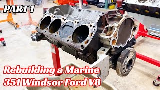 REBUILDING A MARINE 351W FORD  Part 1 [upl. by Bathsheb]