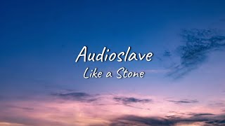 Audioslave  Like a Stone  Lyrics [upl. by Yffub88]