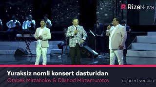 Otabek Mirzaholov amp Dilshod Mirzamurotov  Bahrom Nazarov  Yuraksiz nomli konsert dasturidan [upl. by Doty22]