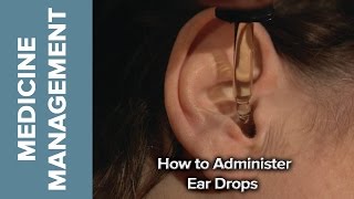 Medicine Management  How to Administer Eardrops [upl. by Elfrieda348]