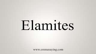 How To Say Elamites [upl. by Surat838]