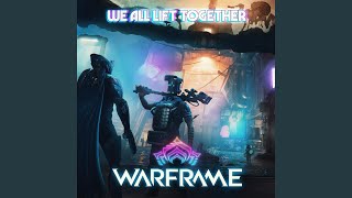 We All Lift Together From quotWarframequot [upl. by Aerdnaxela]