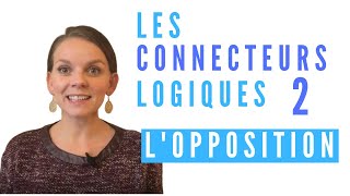 Les connecteurs logiques 2  LOPPOSITION [upl. by Sacrod]